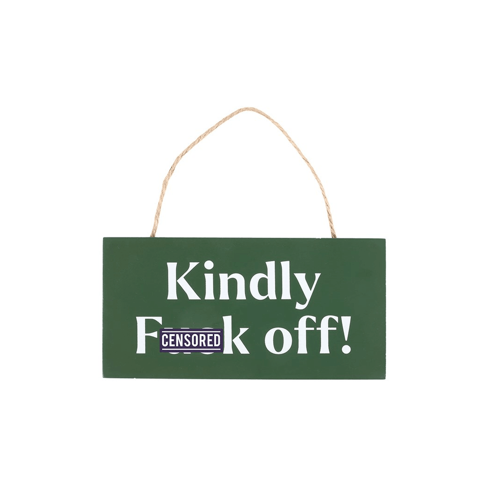 Kindly F*ck Off Sweary Hanging Sign