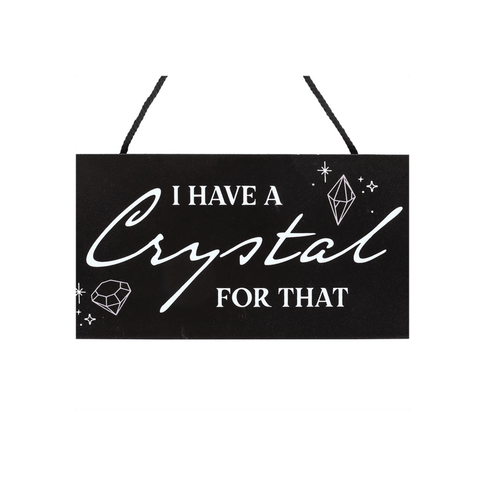 I Have a Crystal for That Witchy Hanging Sign