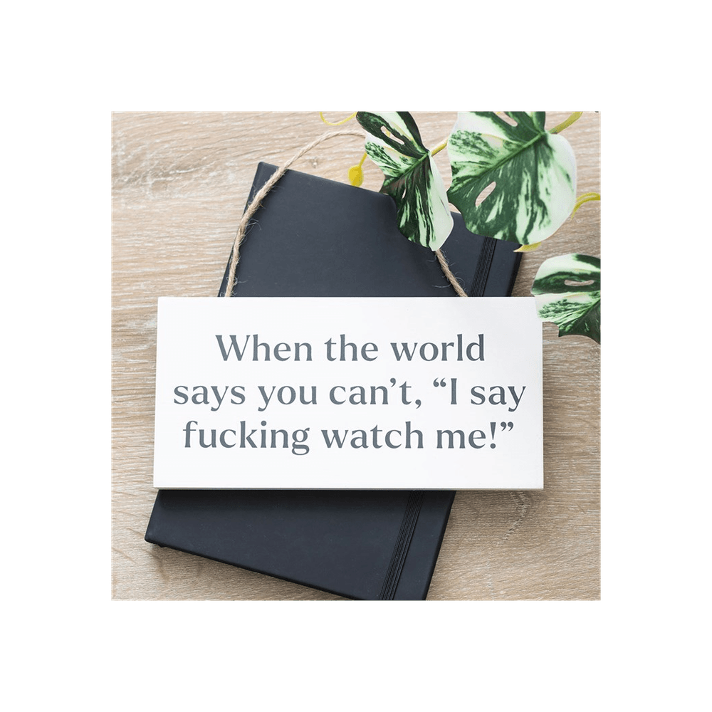 F*cking Watch Me! Sweary Hanging Sign