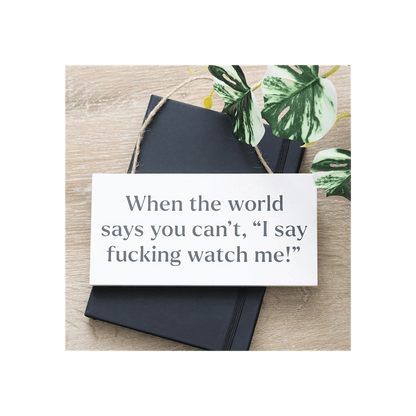 F*cking Watch Me! Sweary Hanging Sign