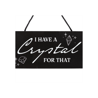 I Have a Crystal for That Witchy Hanging Sign