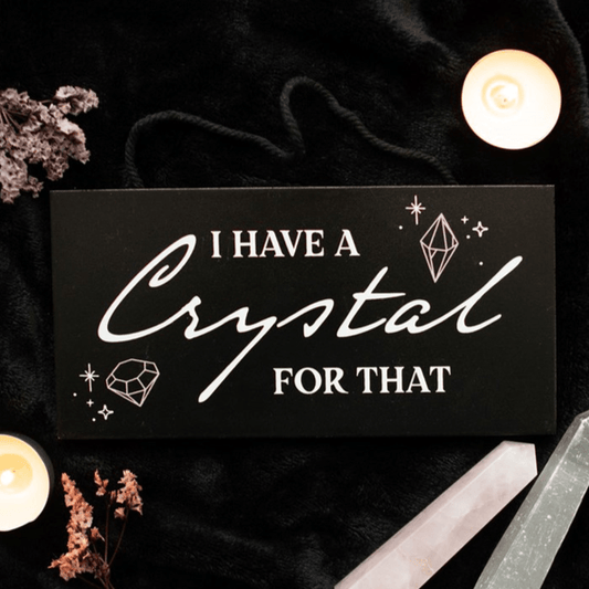 I Have a Crystal for That Witchy Hanging Sign